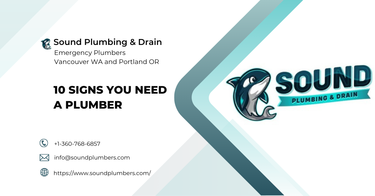 10 Signs Your Need A Plumber - Sound Plumbing & Drain